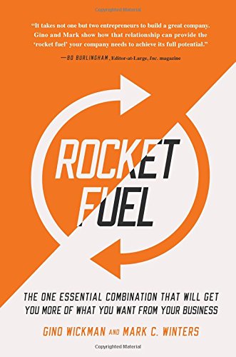Rocket Fuel: The One Essential Combination That Will Get You More of What You Want from Your Business