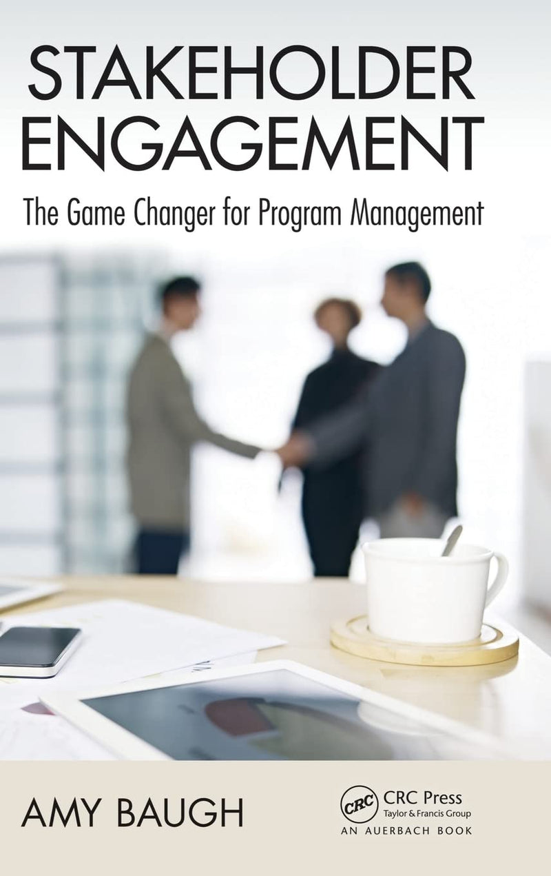 Stakeholder Engagement (Best Practices in Portfolio, Program, and Project Management) 1st Edition