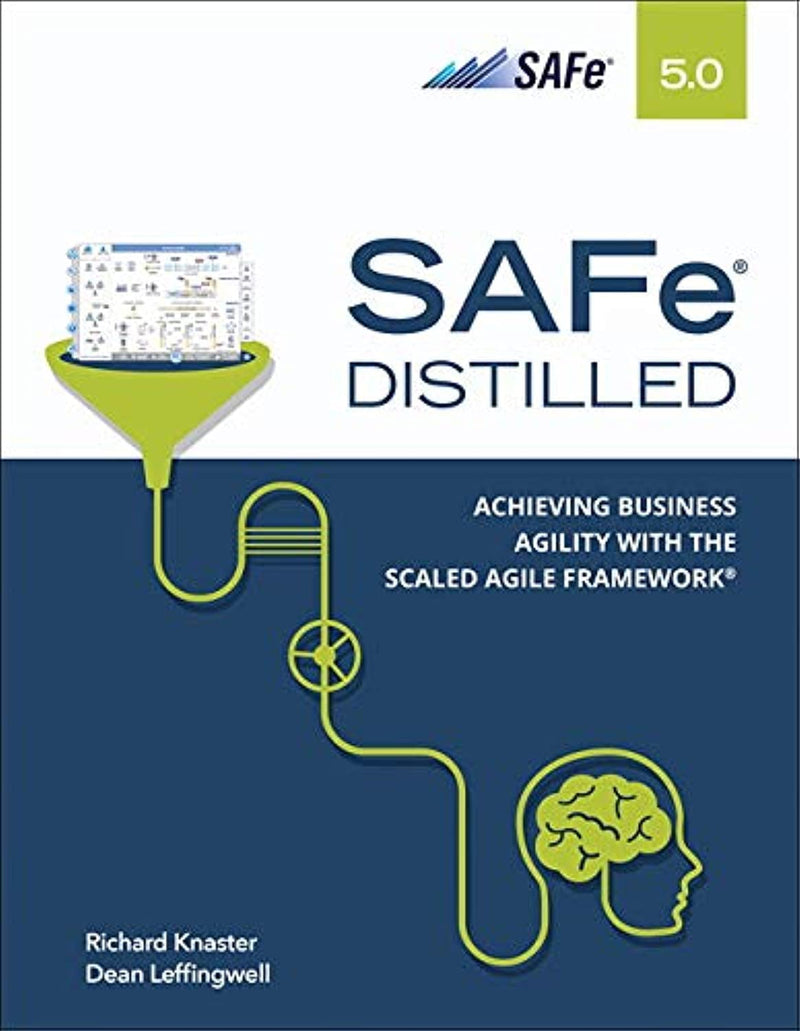 SAFe 5.0 Distilled: Achieving Business Agility with the Scaled Agile Framework 1st Edition