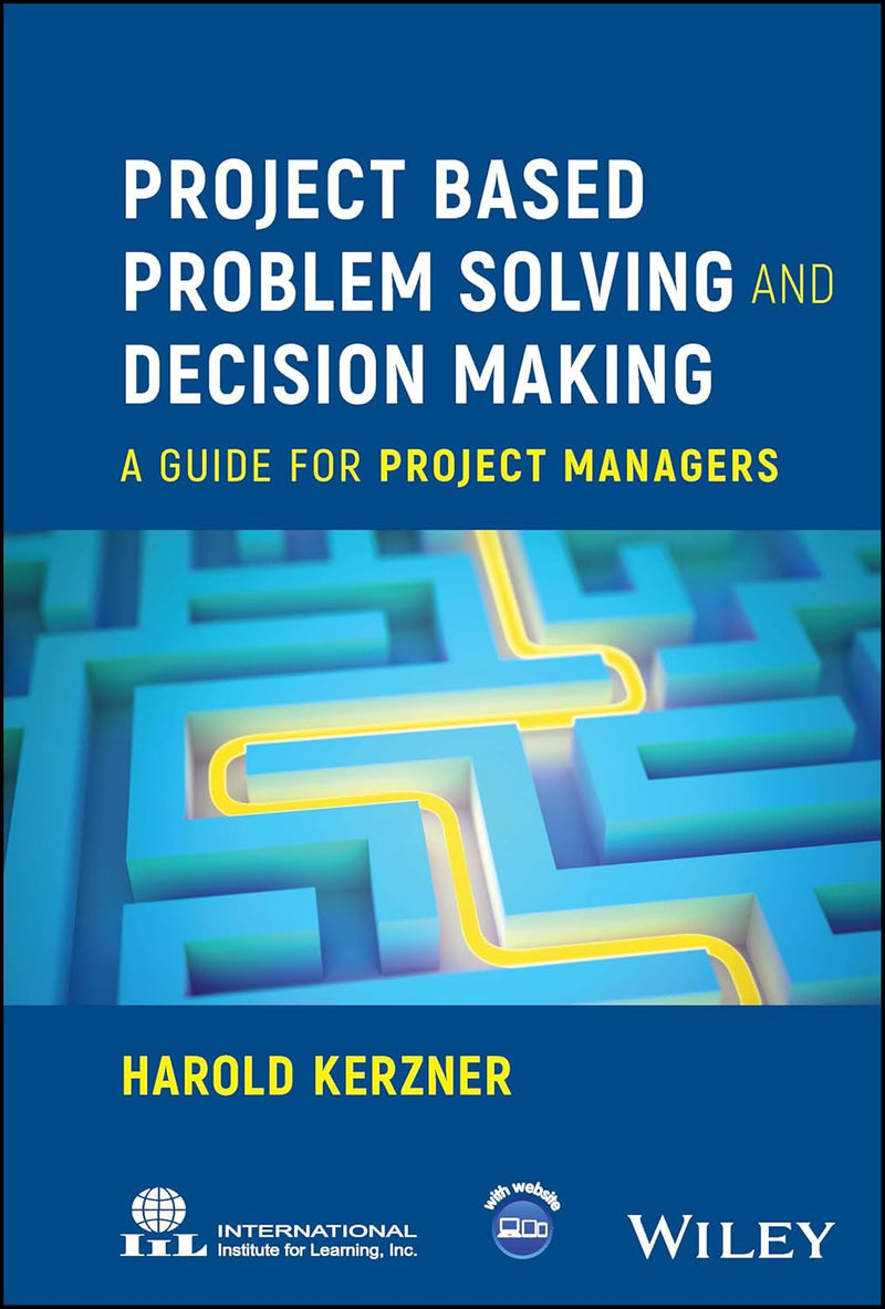 Project Based Problem Solving and Decision Making: A Guide for Project Managers 1st Edition