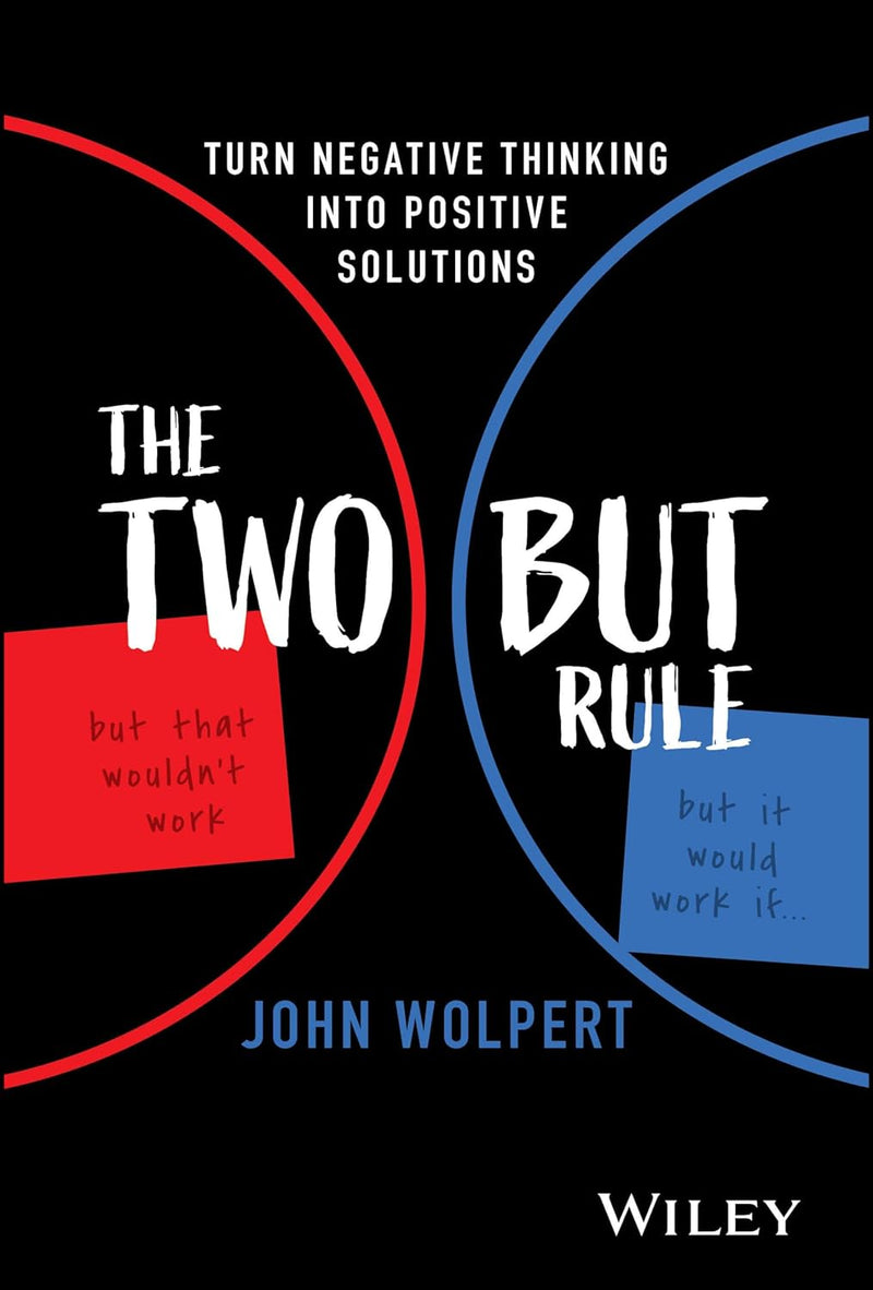 The Two But Rule: Turn Negative Thinking Into Positive Solutions 1st Edition