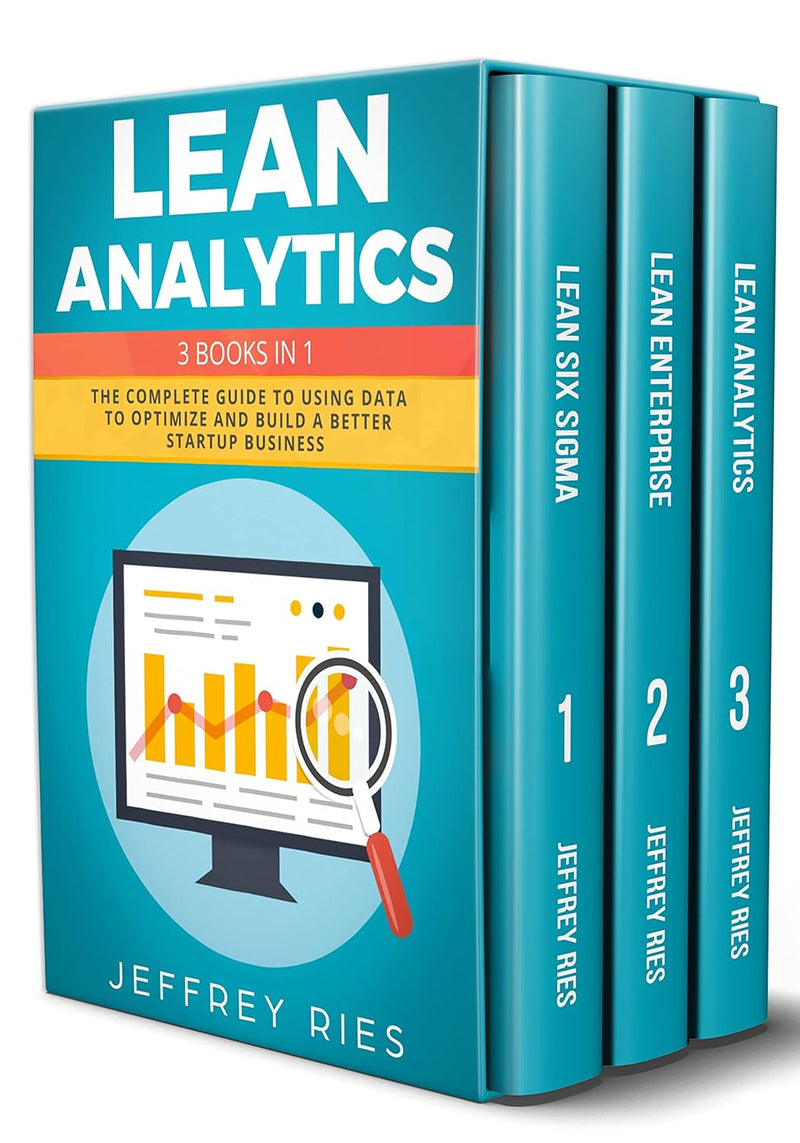 Lean Analytics: 3 Books in 1: The Complete Guide to Using Data to Optimize and Build a Better Startup Business (Lean Methodology)
