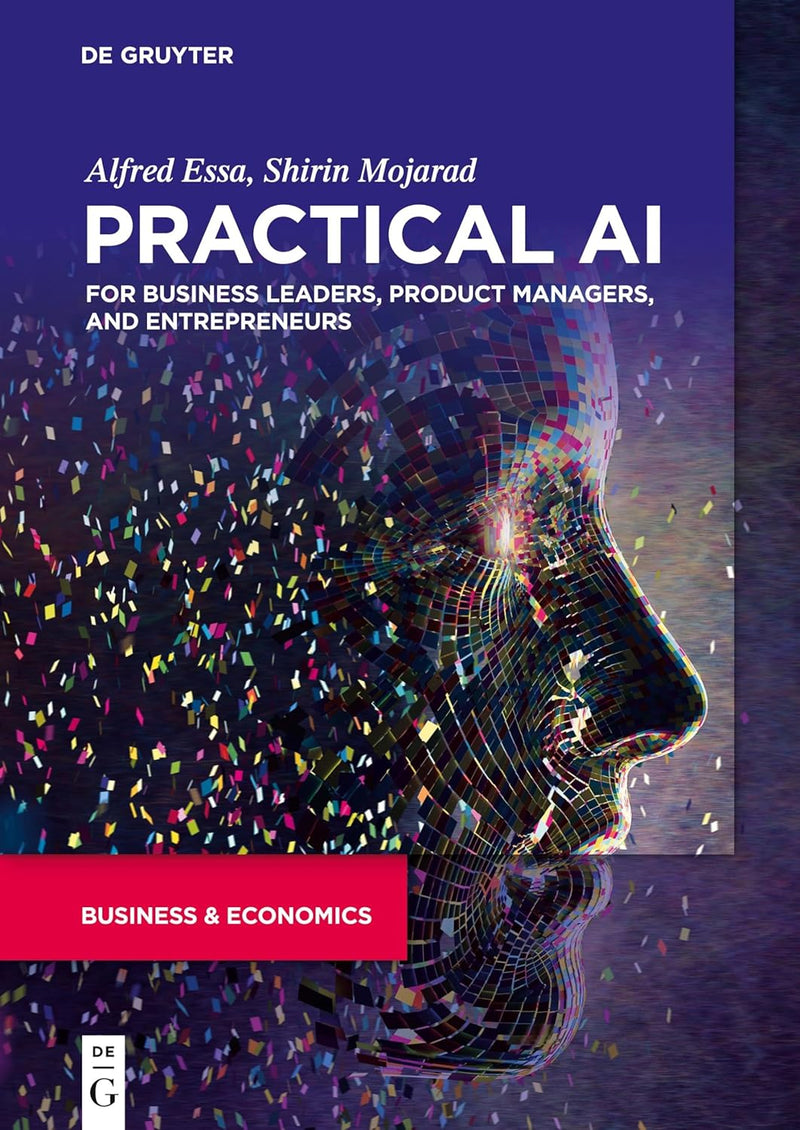 Practical AI for Business Leaders, Product Managers, and Entrepreneurs 1st Edition