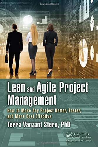 Lean And Agile Project Management: How To Make Any Project Better, Faster, And More Cost Effective